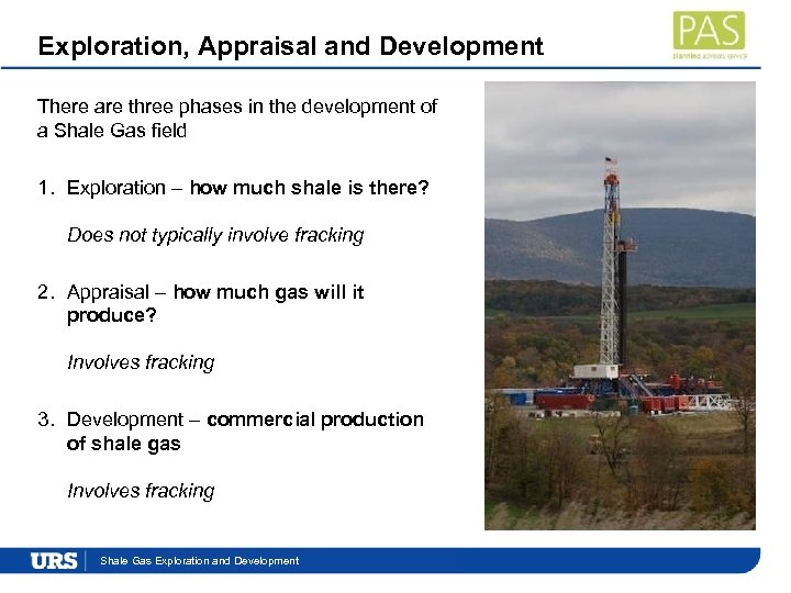 Exploration, Appraisal and Development There are three phases in the development of a Shale