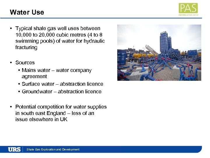 Water Use • Typical shale gas well uses between 10, 000 to 20, 000