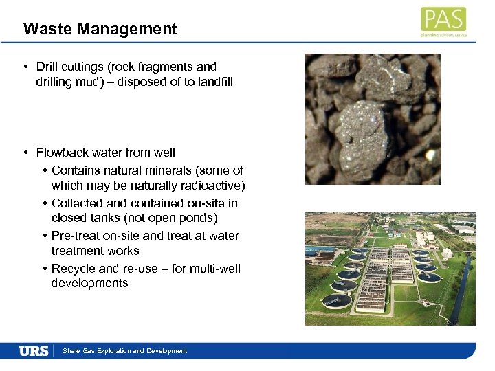 Waste Management • Drill cuttings (rock fragments and drilling mud) – disposed of to