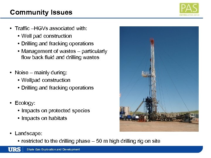 Community Issues • Traffic –HGVs associated with: • Well pad construction • Drilling and