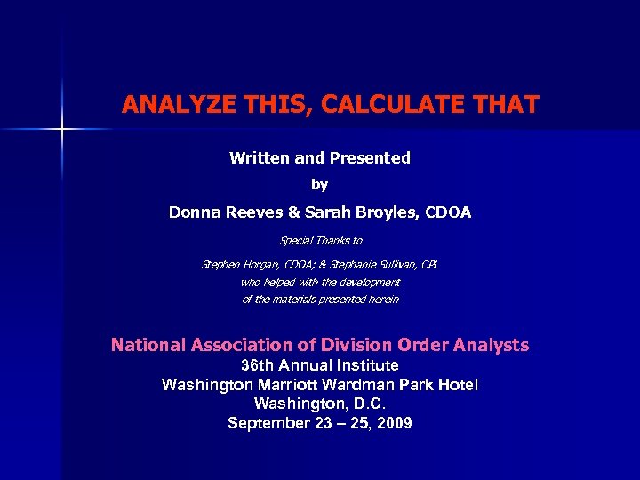 ANALYZE THIS, CALCULATE THAT Written and Presented by Donna Reeves & Sarah Broyles, CDOA
