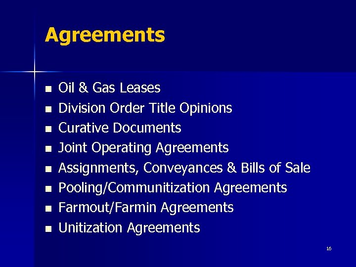 Agreements n n n n Oil & Gas Leases Division Order Title Opinions Curative
