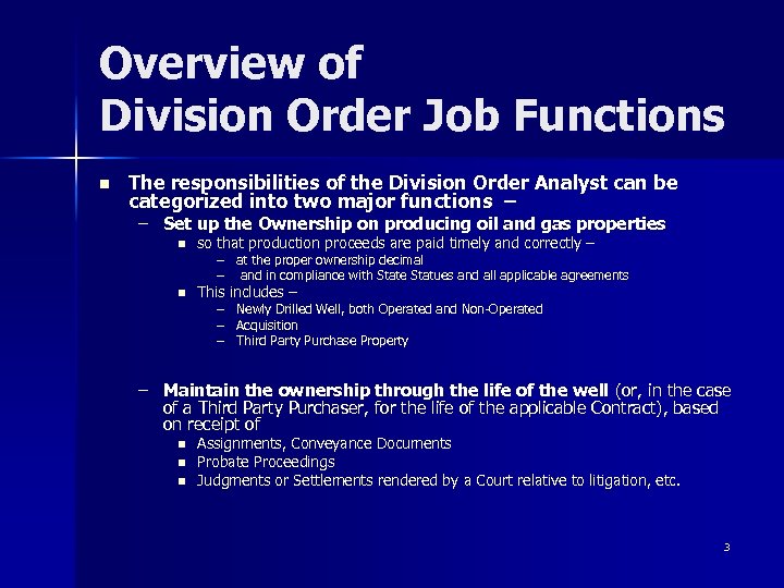 Overview of Division Order Job Functions n The responsibilities of the Division Order Analyst