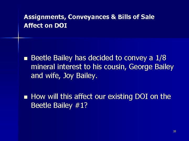Assignments, Conveyances & Bills of Sale Affect on DOI n n Beetle Bailey has