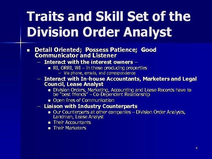 Traits and Skill Set of the Division Order Analyst n Detail Oriented; Possess Patience;