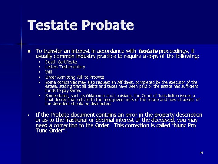 Testate Probate n To transfer an interest in accordance with testate proceedings, it usually