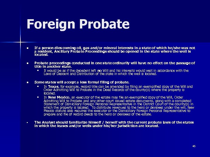 Foreign Probate n If a person dies owning oil, gas and/or mineral interests in