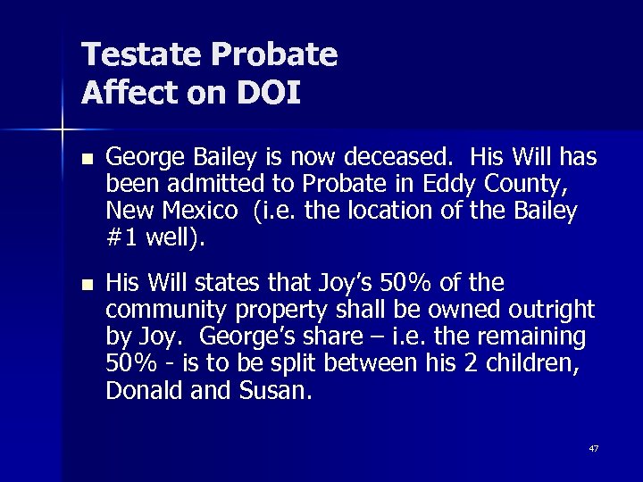 Testate Probate Affect on DOI n n George Bailey is now deceased. His Will