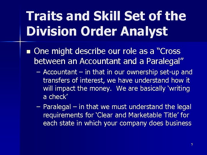 Traits and Skill Set of the Division Order Analyst n One might describe our