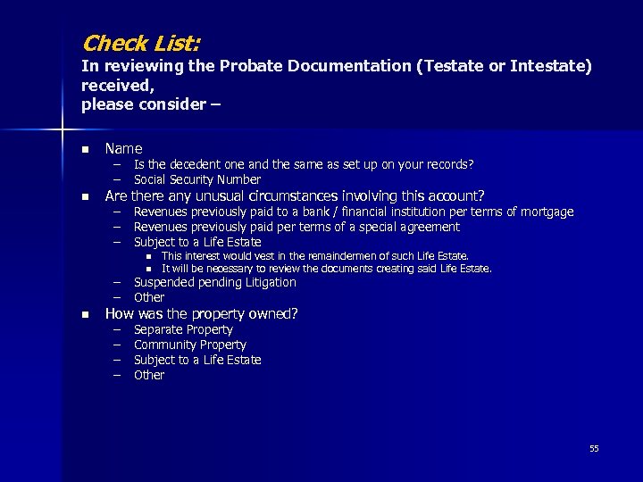 Check List: In reviewing the Probate Documentation (Testate or Intestate) received, please consider –
