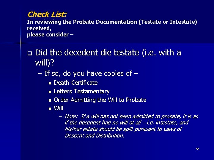 Check List: In reviewing the Probate Documentation (Testate or Intestate) received, please consider –