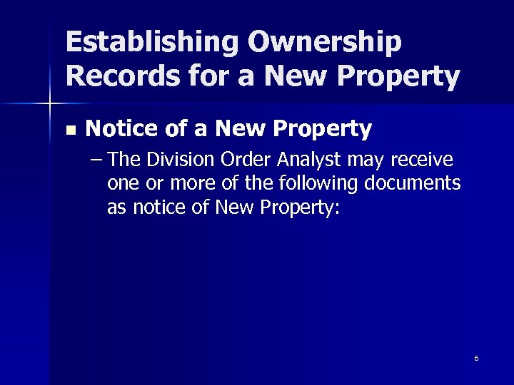 Establishing Ownership Records for a New Property n Notice of a New Property –