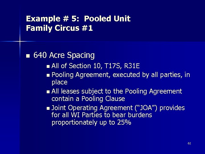 Example # 5: Pooled Unit Family Circus #1 n 640 Acre Spacing n All