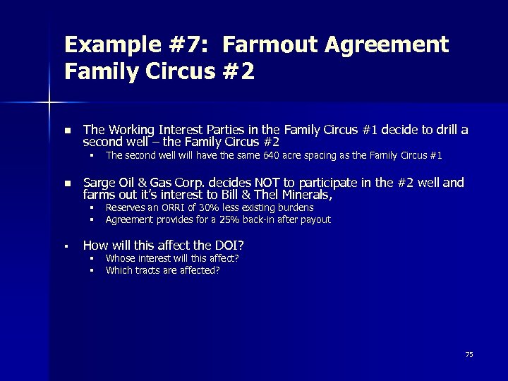 Example #7: Farmout Agreement Family Circus #2 n The Working Interest Parties in the