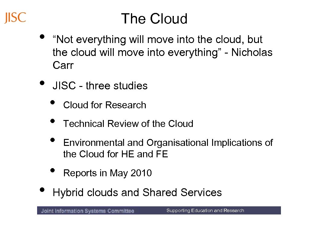  • • The Cloud “Not everything will move into the cloud, but the