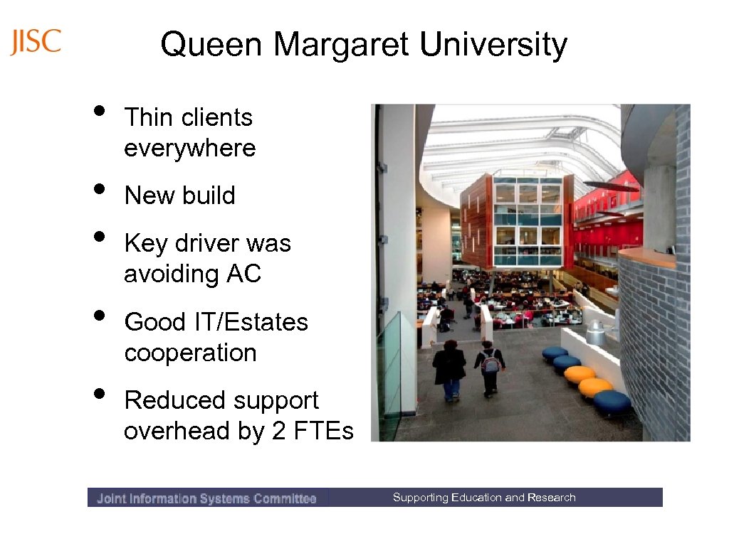 Queen Margaret University • • • Thin clients everywhere New build Key driver was