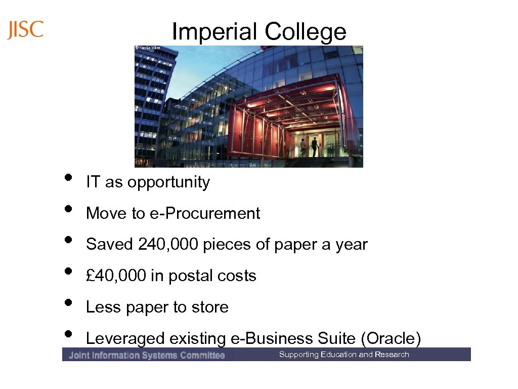 Imperial College • • • IT as opportunity Move to e-Procurement Saved 240, 000