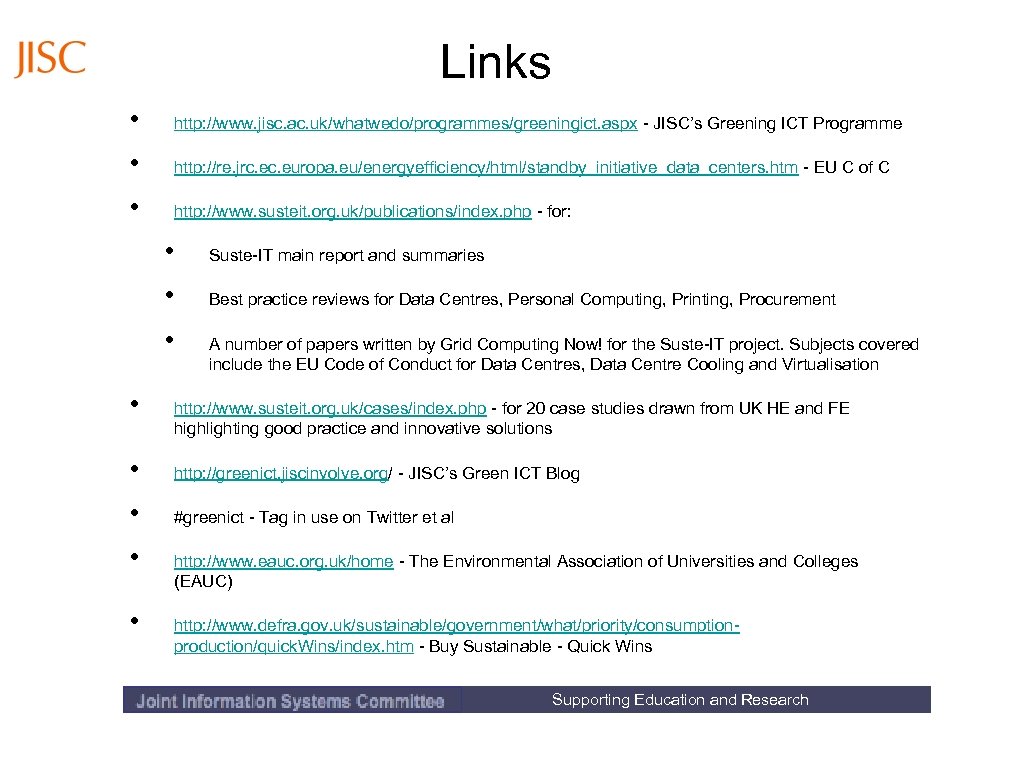 Links • • • http: //www. jisc. ac. uk/whatwedo/programmes/greeningict. aspx - JISC’s Greening ICT