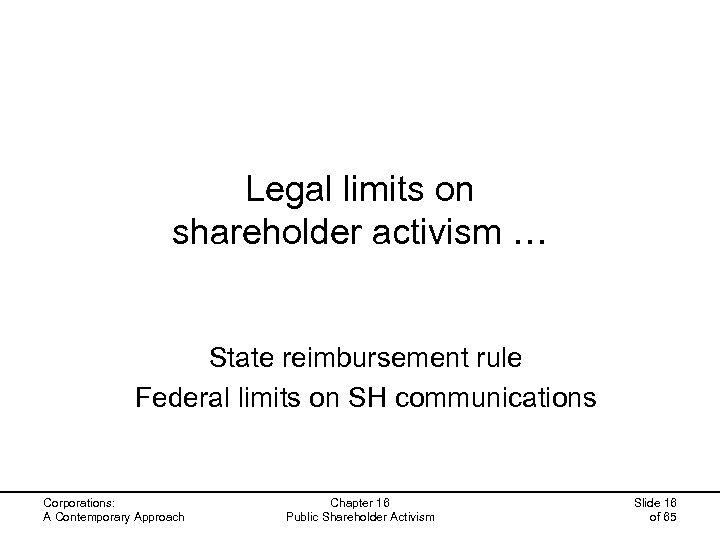 Legal limits on shareholder activism … State reimbursement rule Federal limits on SH communications