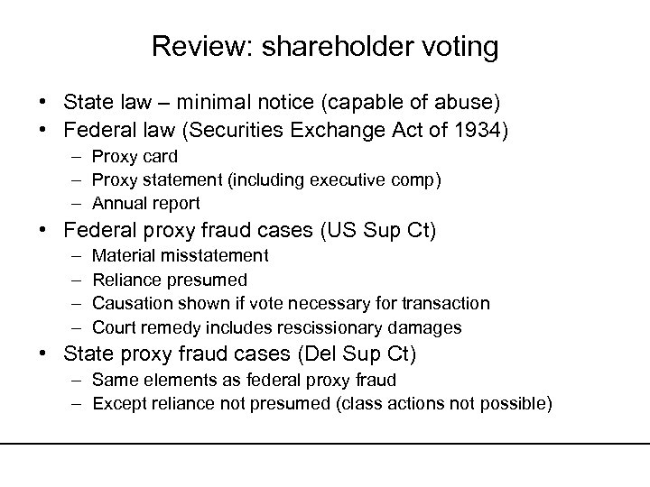 Review: shareholder voting • State law – minimal notice (capable of abuse) • Federal