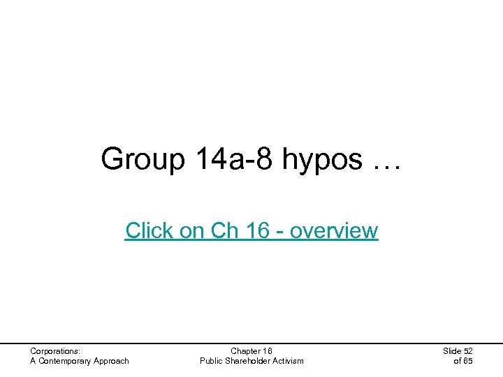 Group 14 a-8 hypos … Click on Ch 16 - overview Corporations: A Contemporary