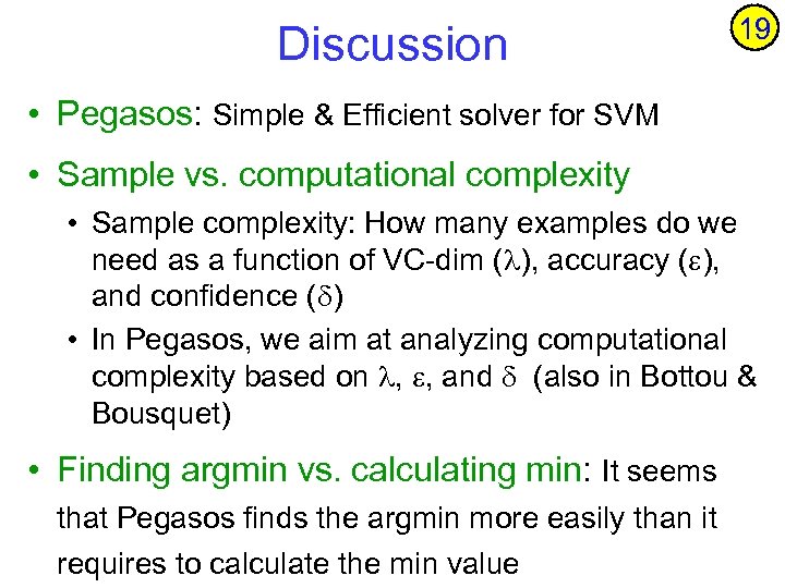 Discussion 19 • Pegasos: Simple & Efficient solver for SVM • Sample vs. computational