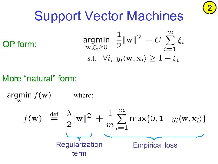 Support Vector Machines QP form: More “natural” form: Regularization term Empirical loss 2 