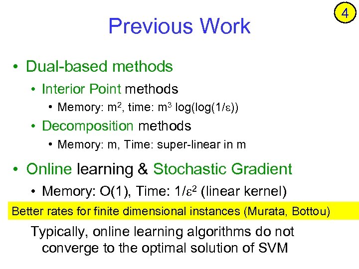 Previous Work • Dual-based methods • Interior Point methods • Memory: m 2, time: