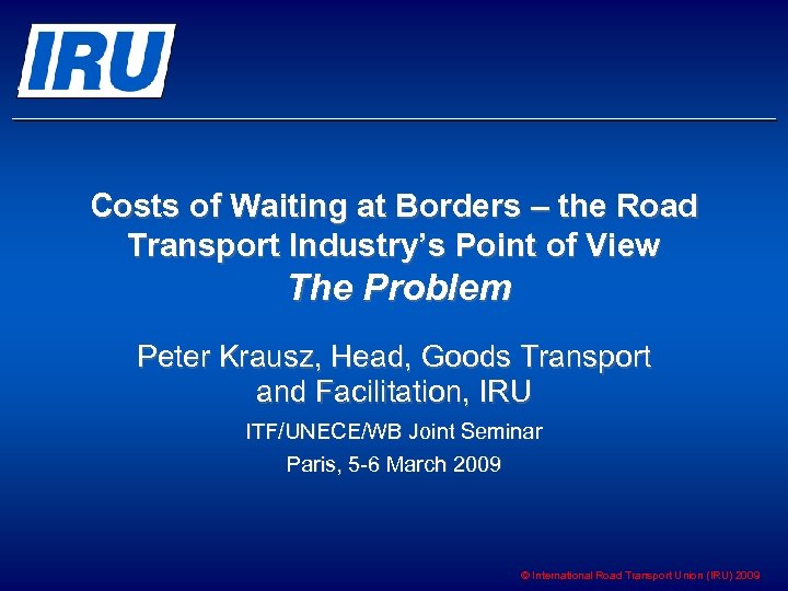 Costs of Waiting at Borders – the Road Transport Industry’s Point of View The