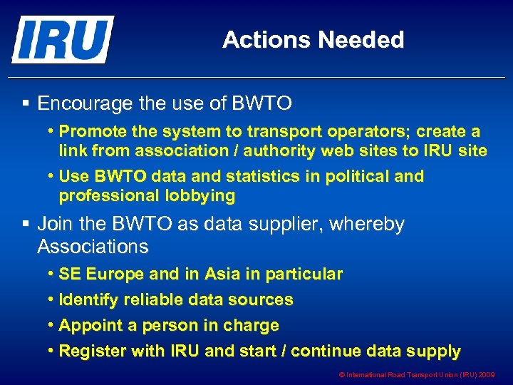 Actions Needed § Encourage the use of BWTO • Promote the system to transport