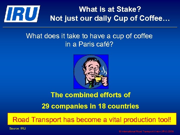 What is at Stake? Not just our daily Cup of Coffee… What does it