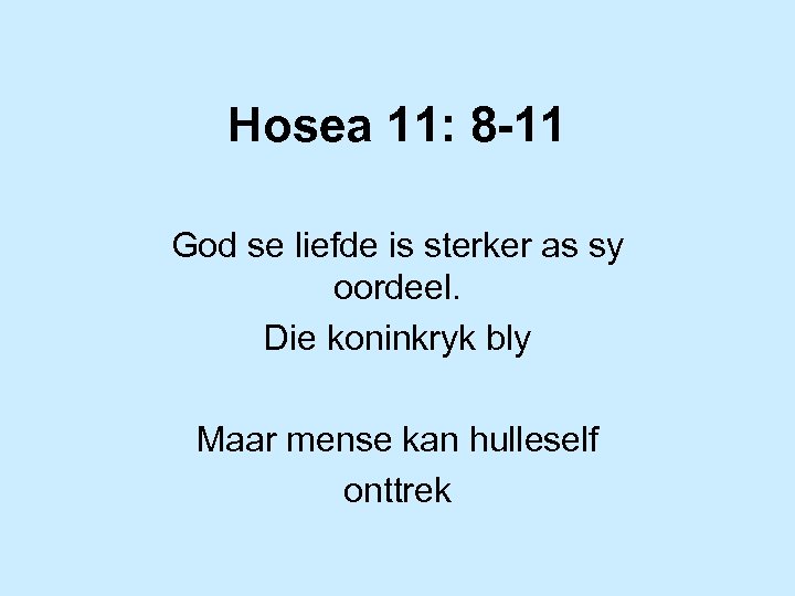 Hosea 11: 8 -11 God se liefde is sterker as sy oordeel. Die koninkryk