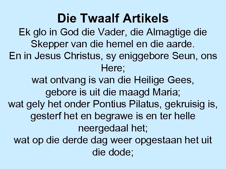 Die Twaalf Artikels Ek glo in God die Vader, die Almagtige die Skepper van