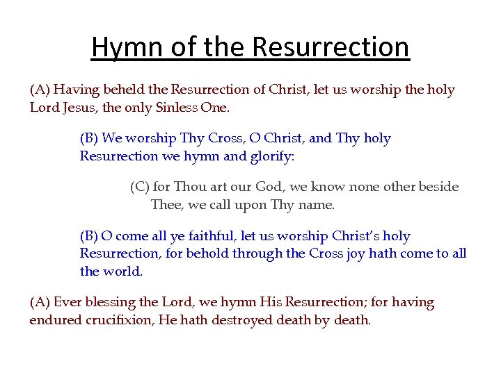 Hymn of the Resurrection (A) Having beheld the Resurrection of Christ, let us worship