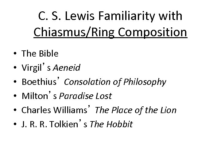 C. S. Lewis Familiarity with Chiasmus/Ring Composition • • • The Bible Virgil’s Aeneid