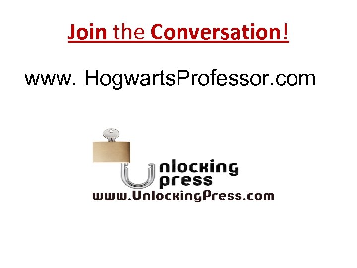 Join the Conversation! www. Hogwarts. Professor. com 