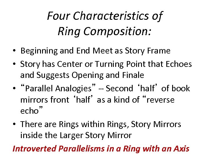 Four Characteristics of Ring Composition: • Beginning and End Meet as Story Frame •