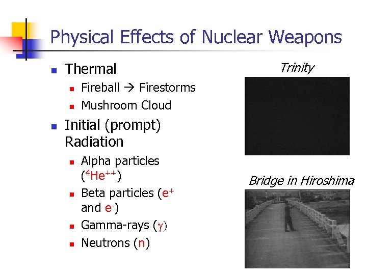 Physical Effects of Nuclear Weapons n Thermal n n n Trinity Fireball Firestorms Mushroom