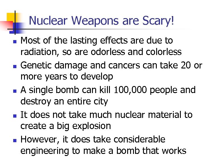 Nuclear Weapons are Scary! n n n Most of the lasting effects are due