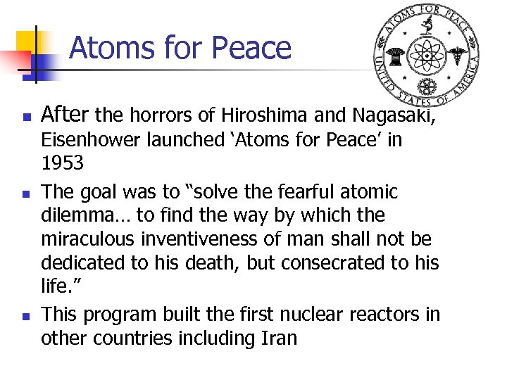 Atoms for Peace n n n After the horrors of Hiroshima and Nagasaki, Eisenhower
