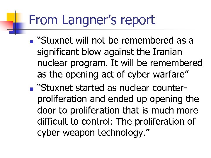 From Langner’s report n n “Stuxnet will not be remembered as a significant blow