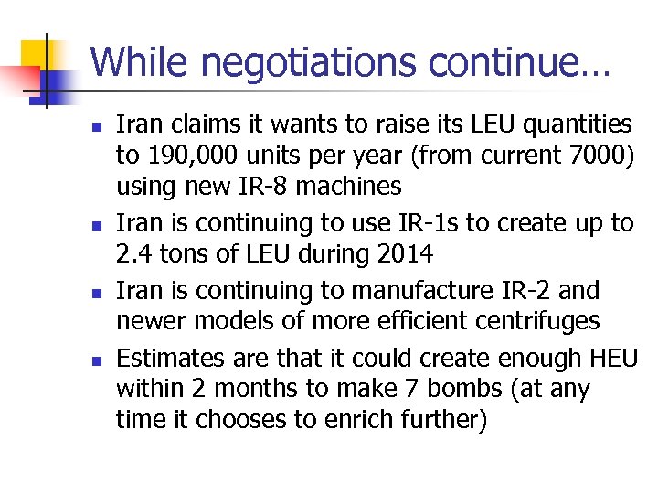 While negotiations continue… n n Iran claims it wants to raise its LEU quantities