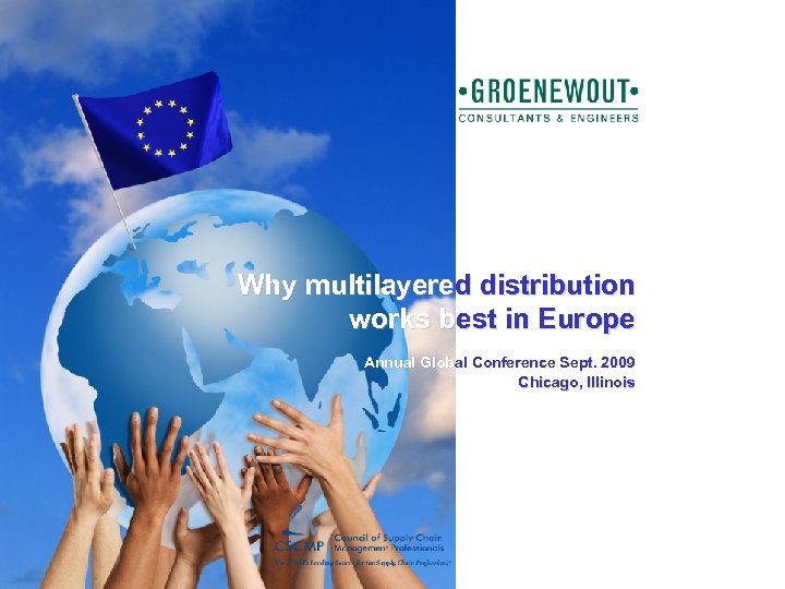 Why multilayered distribution works best in Europe Annual Global Conference Sept. 2009 Chicago, Illinois