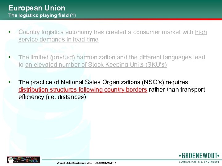 European Union The logistics playing field (1) • Country logistics autonomy has created a