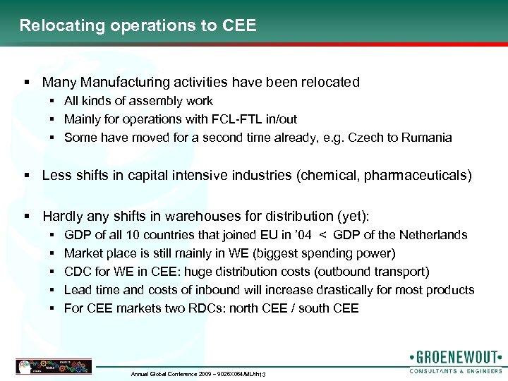 Relocating operations to CEE § Many Manufacturing activities have been relocated § All kinds