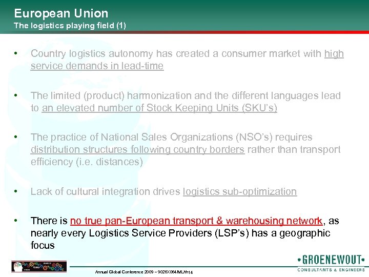 European Union The logistics playing field (1) • Country logistics autonomy has created a