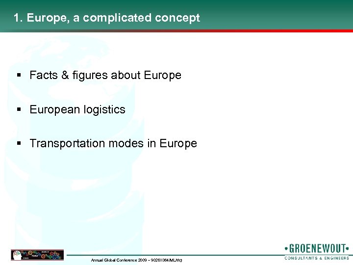 1. Europe, a complicated concept § Facts & figures about Europe § European logistics