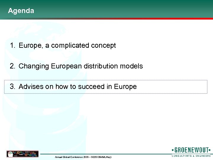 Agenda 1. Europe, a complicated concept 2. Changing European distribution models 3. Advises on