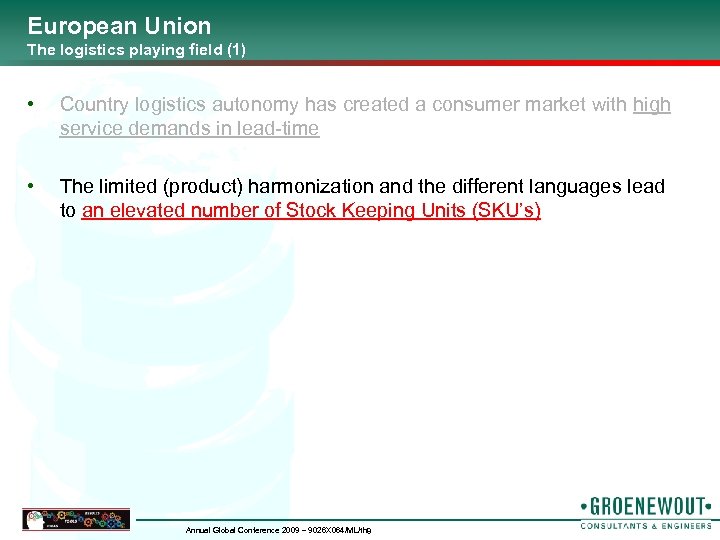 European Union The logistics playing field (1) • Country logistics autonomy has created a