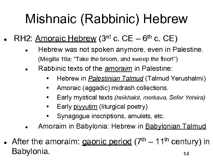 Mishnaic (Rabbinic) Hebrew RH 2: Amoraic Hebrew (3 rd c. CE – 6 th